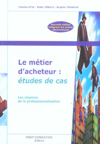 Le métier d'acheteur : études de cas. Les chemins de la professionnalisation