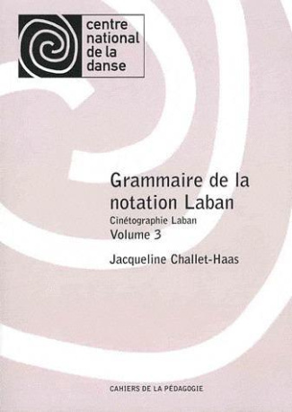 Grammaire de la notation Laban. Cinétographie Laban Volume 3