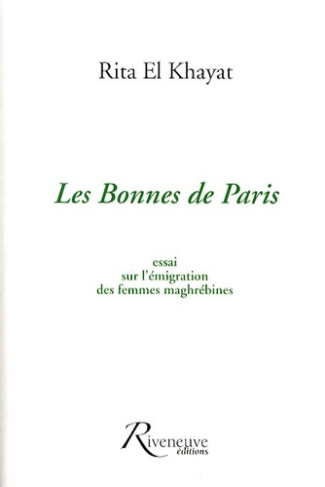 Les bonnes de Paris. Essai sur l'émigration des femmes maghrébines