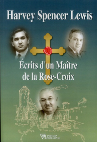 Ecrits d'un maître de la Rose-Croix