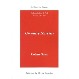 un autre Narcisse Séminaire Colette Soler 2016 2017 /