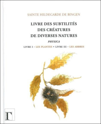 Livre des subtilités des créatures de diverses natures. Livre I : Les plantes - Livre III : Les arbr