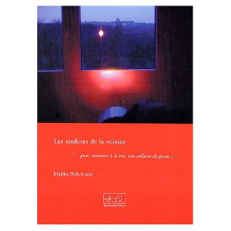 Les sardines de la voisine. "... pour survivre à la vie, une collecte de gestes..."