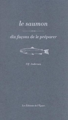 Le saumon. Dix façons de le préparer