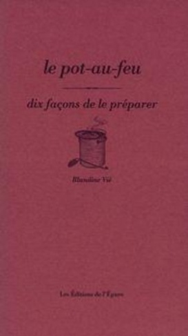 Le Pot-au-feu, dix façons de le préparer