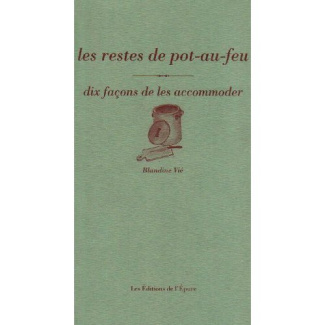 Les Restes de pot-au-feu, dix façons de les accomoder