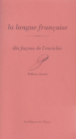 La langue française. Dix façons de l'enrichir