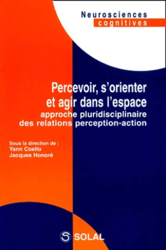 Percevoir, s'orienter et agir dans l'espace. Approche pluridisciplinaire des relations perception-ac