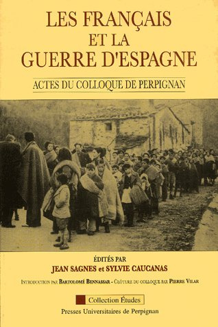Les Français et la guerre d'Espagne. Actes du colloque tenu à Perpignan les 28, 29 et 30 septembre 1