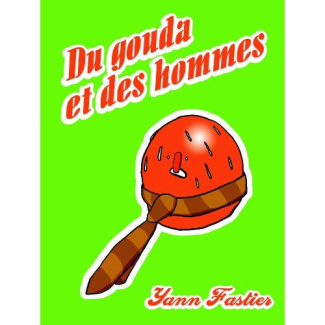 DU GOUDA ET DES HOMMES