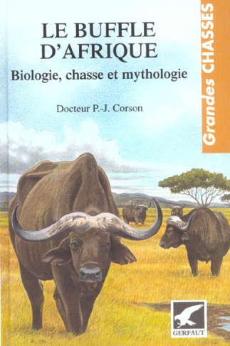 Le buffle d'Afrique. Biologie, chasse et mythologie