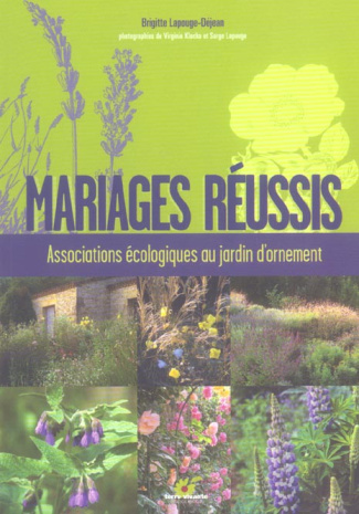 Mariages réussis. Associations écologiques au jardin d'ornement