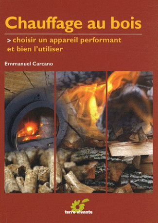 Chauffage au bois. Choisir un appareil performant et bien l'utiliser