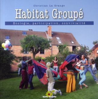 Habitat groupé. Ecologie, participation, convivialité