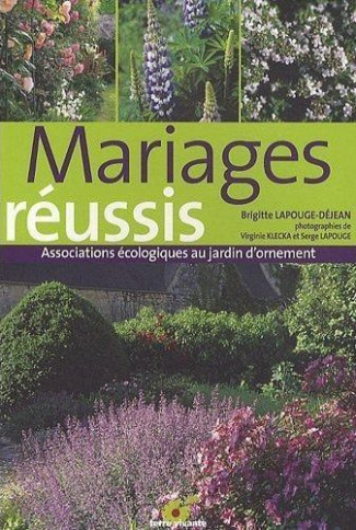 Mariages réussis. Associations écologiques au jardin d'ornement