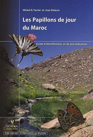 LES PAPILLONS DE JOUR DU MAROC. GUIDE D'IDENTIFICATION ET DEBIO-INDICTION