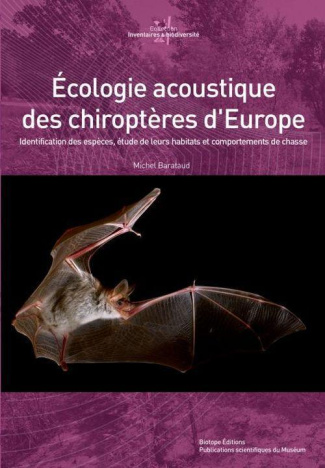 ECOLOGIE ACOUSTIQUE DES CHIROPTERES D'EUROPE. IDENTIFICATIONDES ESPECES,ETUDE DE LEURS HABITATS ET C