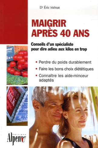 Maigrir après 40 ans / Enfin un livre minceur adapté aux plus de 40 ans !