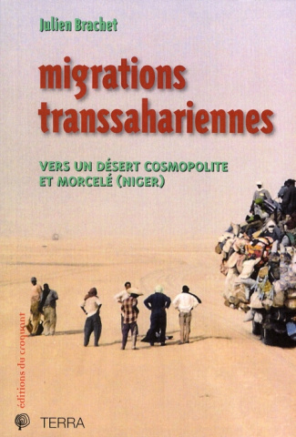 Migrations transsahariennes. Vers un désert cosmopolite et morcelé (Niger)