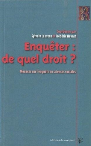 Enquéter : de quel droit ? Menaces sur l'enquête en sciences sociales