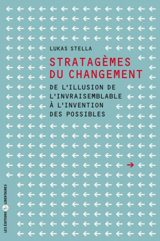 Stratagèmes du changement. De l'illusion de l'invraisemblable à l'invention des possibles