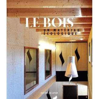 LE BOIS - UN MATERIAU ECOLOGIQUE