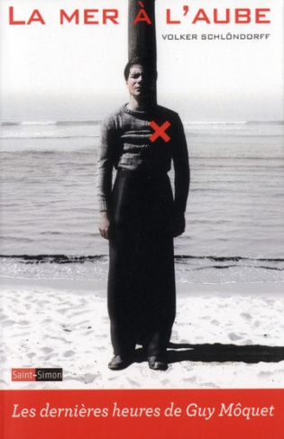 La Mer à l'aube. Les dernières heures de Guy Môquet