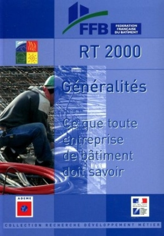 RT 2000 : généralités. Ce que toute entreprise de bâtiment doit savoir