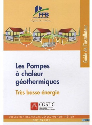 Pompes à chaleur géothermiques. Préconisations de mise en oeuvre, Edition 2009