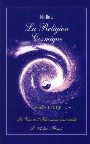 La religion cosmique. Tomes 1, 2 et 3 : la voie de l'harmonie universelle