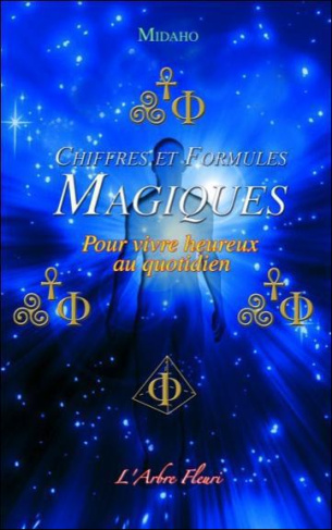 Chiffres et formules magiques. Pour vivre heureux au quotidien