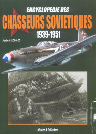 Encyclopédie des chasseurs soviétiques 1939-1951. Les chasseurs monomoteurs à pistons et à propulsio