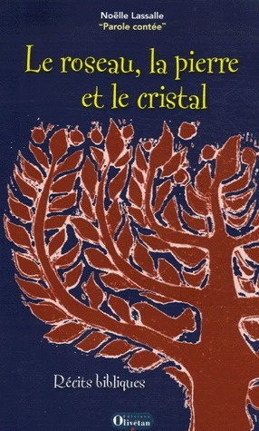 Le roseau, la pierre et le cristal