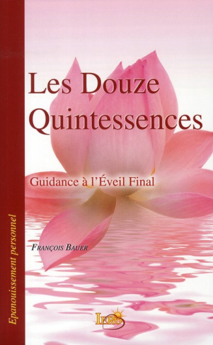 Les Douze Quintessences. Guidance à l'Eveil Final