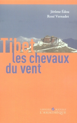 Tibet, les chevaux du vent. Une introduction à la culture tibétaine, 3e édition revue et augmentée