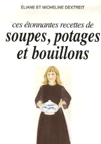 ETONNANTES RECETTES SOUPES. POTAGES ET BOUILLONS