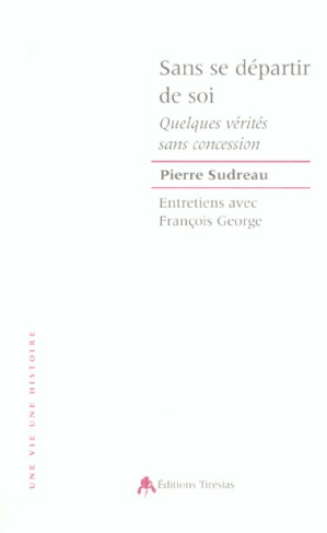 Sans se départir de soi. Entretiens avec François George
