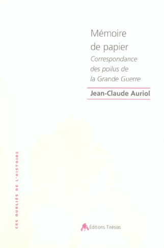 Mémoires de papier. Correspondance des Poilus de la Grande Guerre