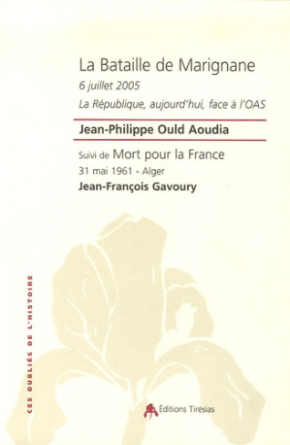 La Bataille de Marignane 6 juillet 2005. La République, aujourd'hui, face à l'OAS ; Suivi de Mort po