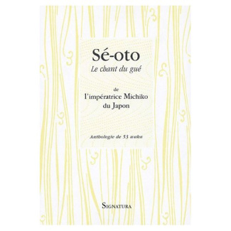 Sé-oto. Le chant du gué de l'impératrice Michiko du Japon