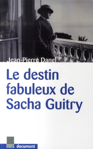 Le destin fabuleux de Sacha Guitry