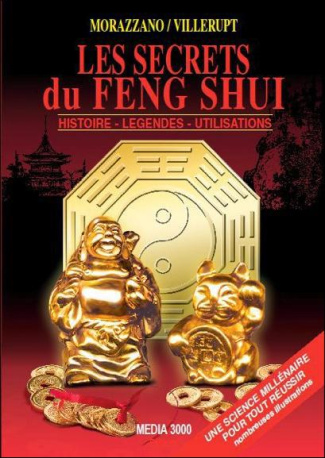 Les secrets du feng shui. Histoire, légendes, utilisations