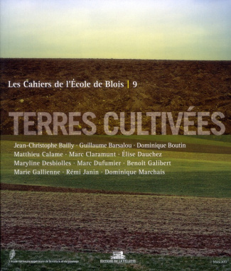 Les cahiers de l'Ecole de Blois N° 9, Mars 2011 : Terres cultivées