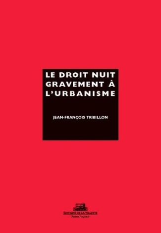 Le droit nuit gravement à l'urbanisme