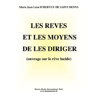 Les rêves et les moyens de les diriger. Observations pratiques