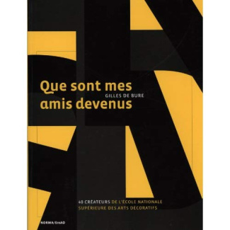 Que sont mes amis devenus. Quarante créateurs au fil du temps