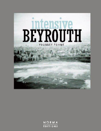 Intensive Beyrouth. Youssef Tohme, Edition bilingue français-anglais