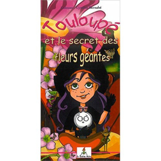 TOULOUPE ET LE SECRET DES FLEURS GEANTES