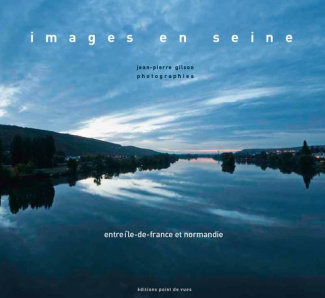 Images en Seine. Entre Ile-de-France et Normandie