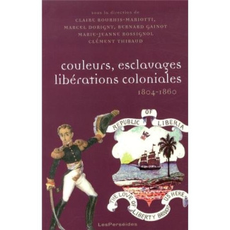 Couleurs, esclavages, libérations coloniales (1804-1860). Réorientation des empires, nouvelles colon